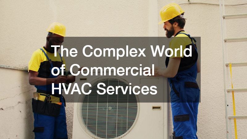 The Complex World of Commercial HVAC Services